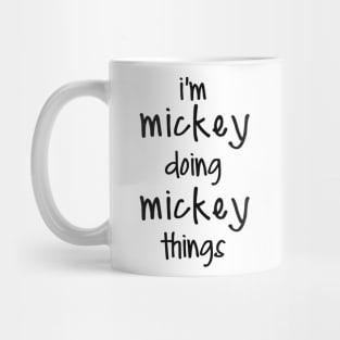 I'M MICKEY DOING MICKEY THINGS Mug